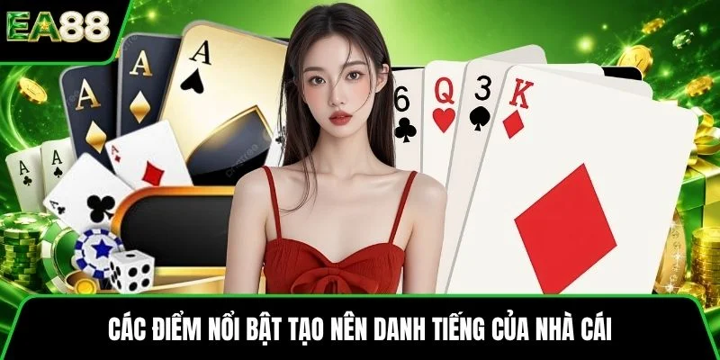 Các điểm nổi bật tạo nên danh tiếng của nhà cái